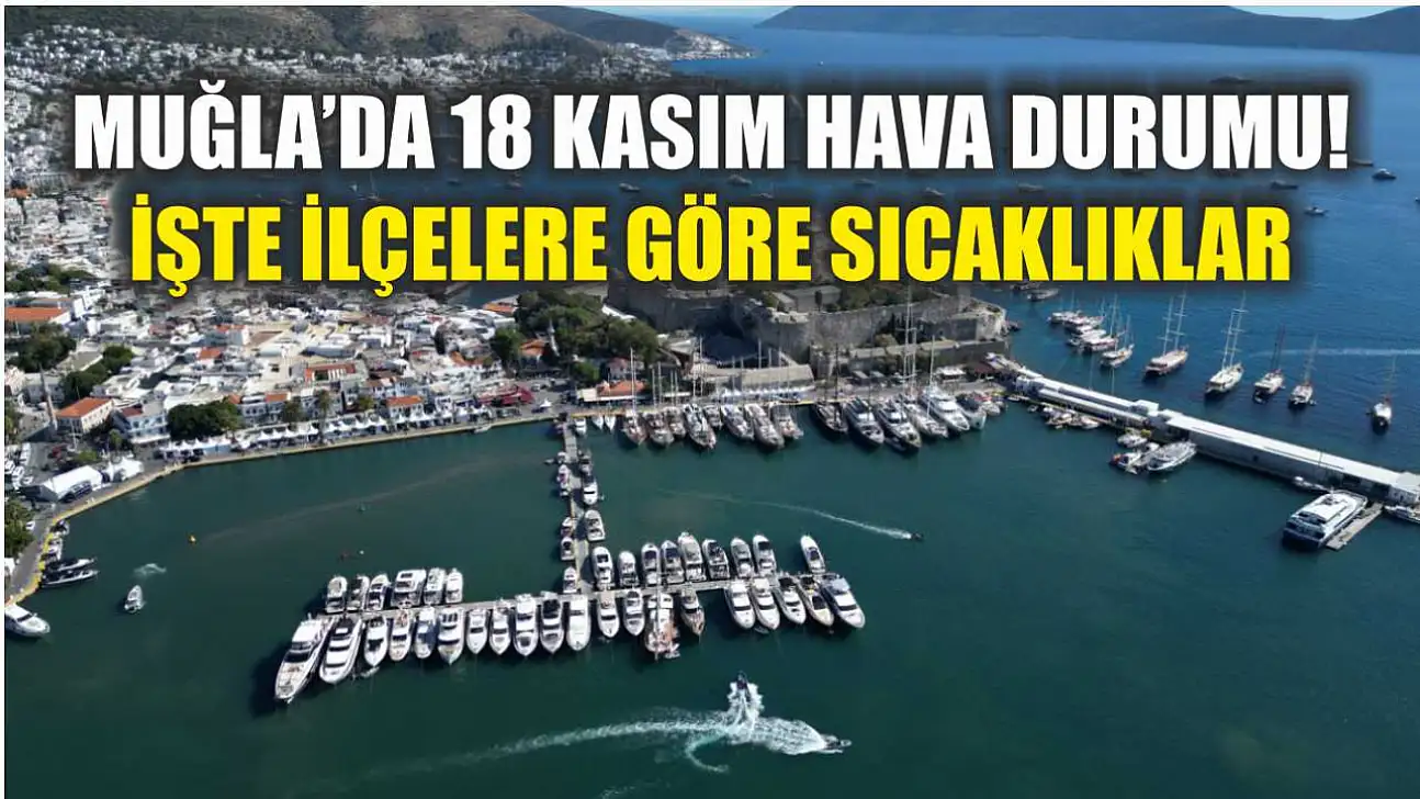 Muğla'da 18 Kasım Hava Durumu! İşte İlçelere Göre Sıcaklıklar