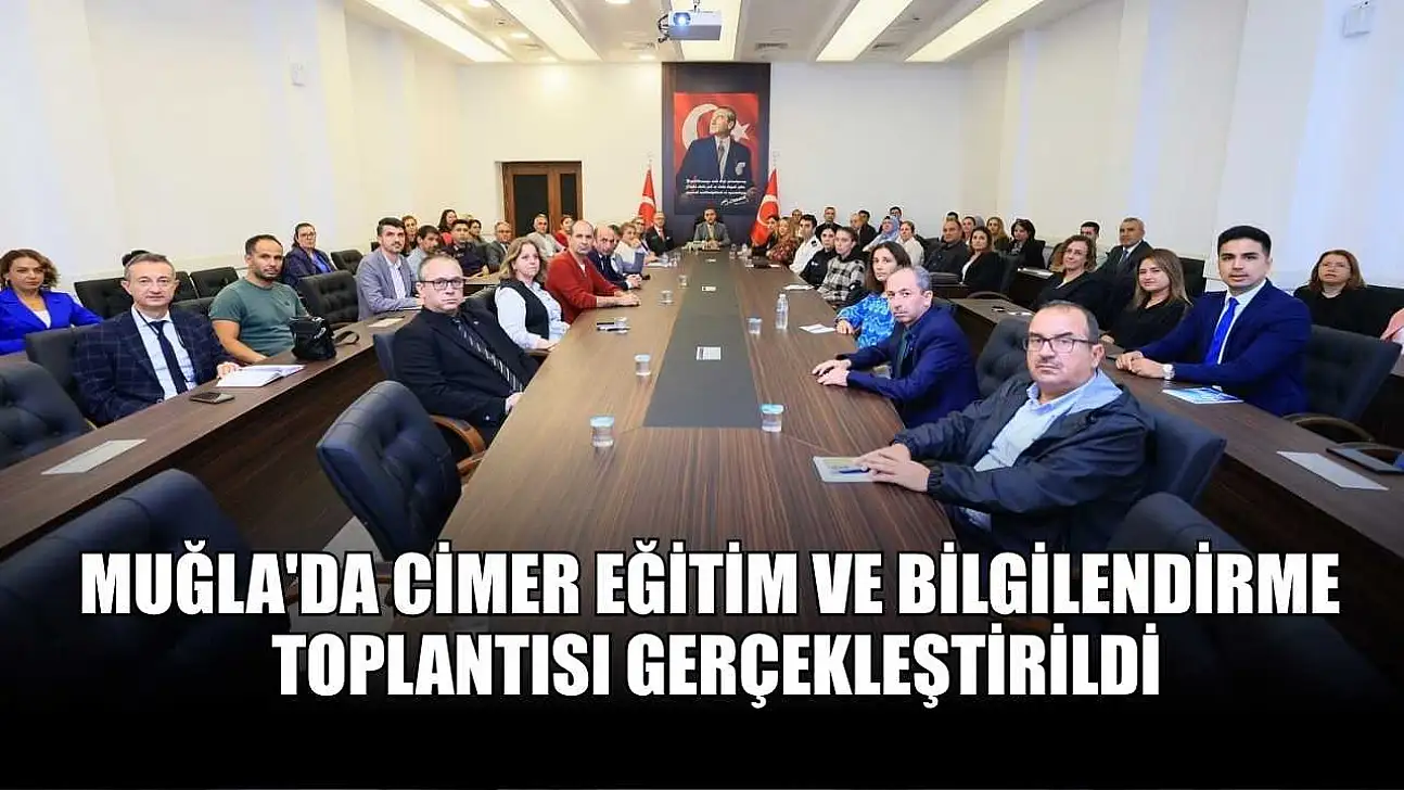 Muğla'da CİMER eğitim ve bilgilendirme toplantısı gerçekleştirildi