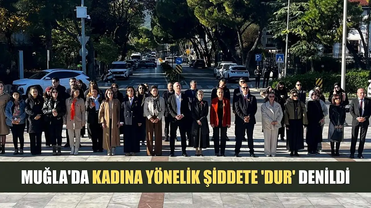 Muğla'da kadına yönelik şiddete 'Dur' denildi