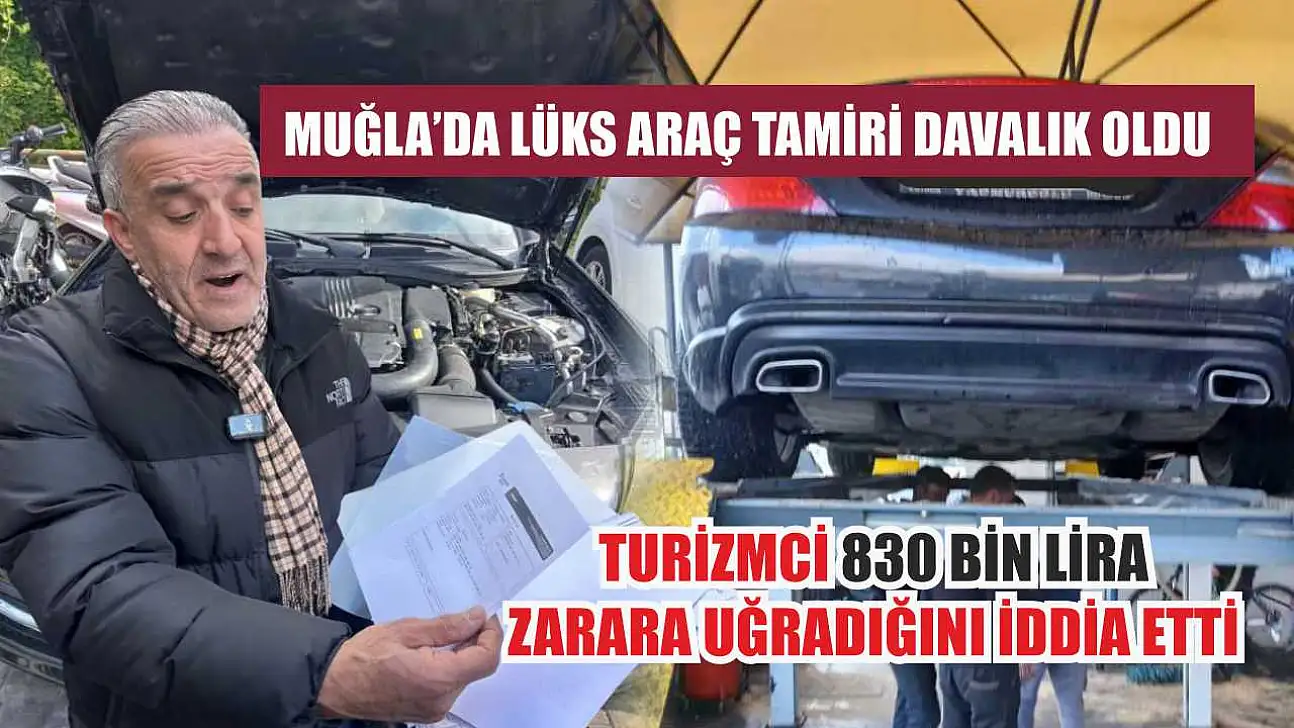 Muğla'da lüks araç tamiri davalık oldu