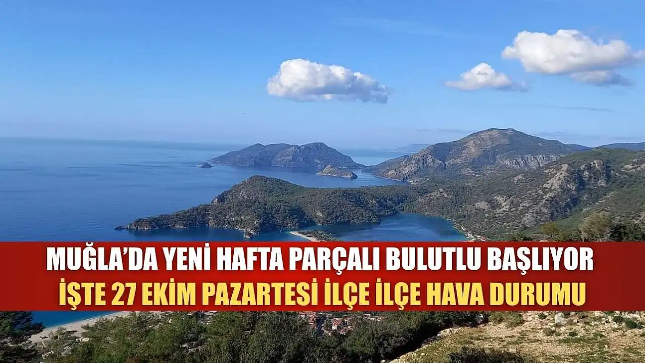 Muğla'da Yeni Hafta Parçalı Bulutlu Başlıyor: İşte 27 Ekim Pazartesi İlçe İlçe Hava Durumu