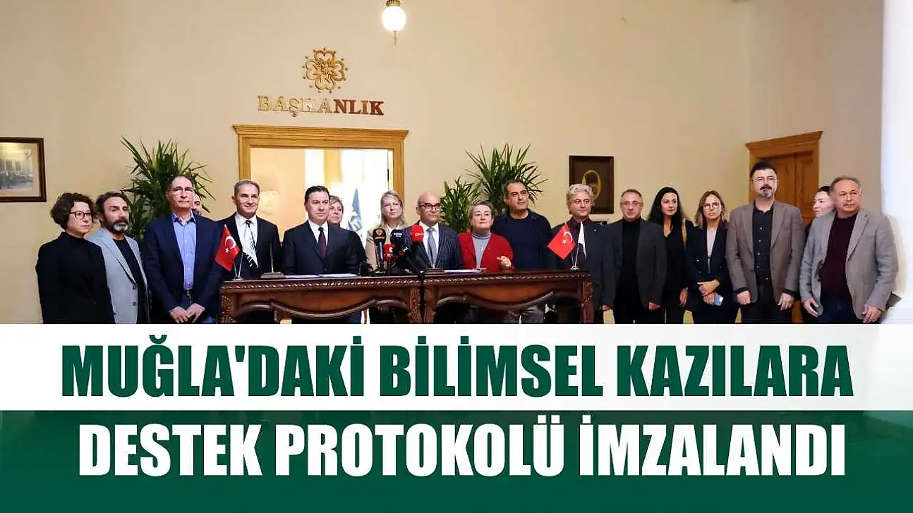 Muğla'daki bilimsel kazılara destek protokolü imzalandı