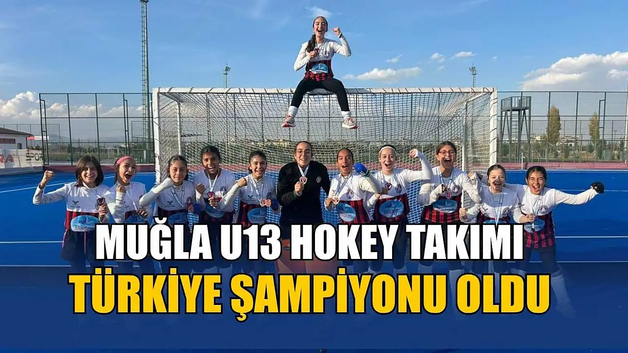 Muğla U13 Hokey Takımı Türkiye Şampiyonu oldu