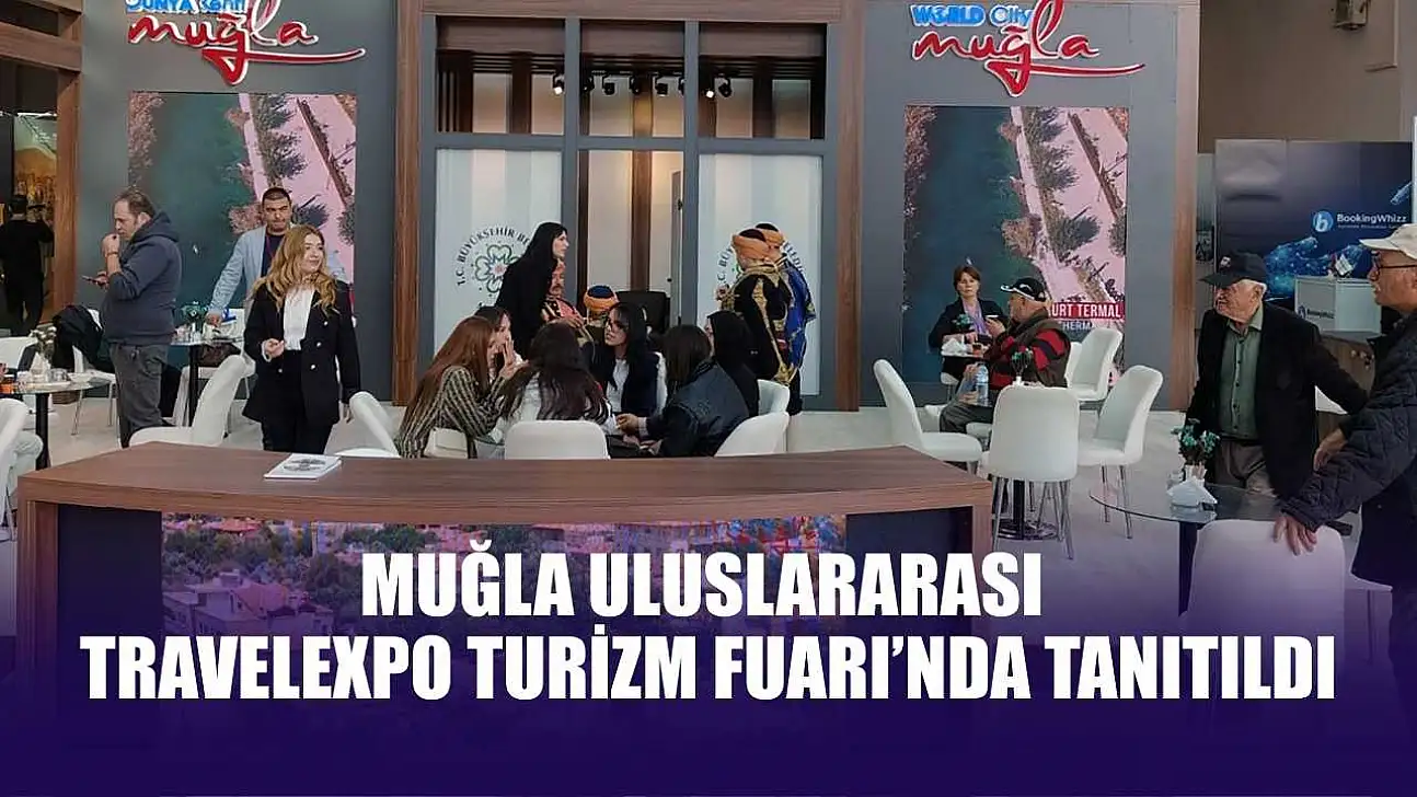 Muğla Uluslararası Travelexpo Turizm Fuarı'nda tanıtıldı