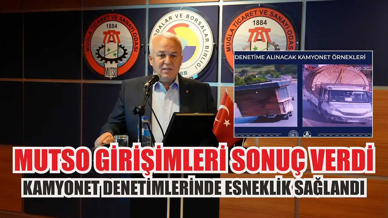 MUTSO Girişimleri Sonuç Verdi: Kamyonet Denetimlerinde Esneklik Sağlandı