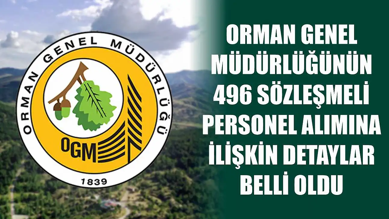 Orman Genel Müdürlüğünün 496 sözleşmeli personel alımına ilişkin detaylar belli oldu