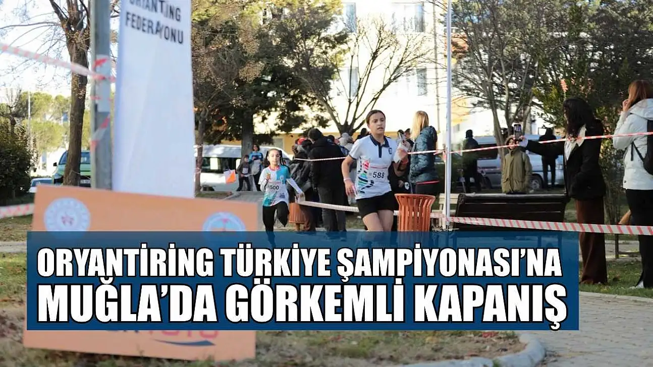 Oryantiring Türkiye Şampiyonası'na Muğla'da görkemli kapanış
