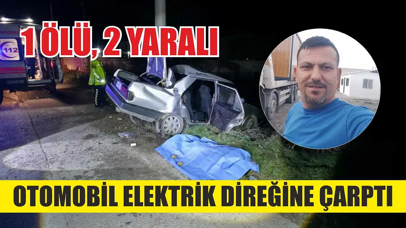 Otomobil elektrik direğine çarptı: 1 ölü, 2 yaralı