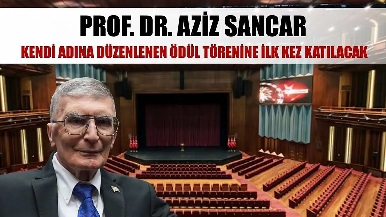 Prof. Dr. Aziz Sancar, kendi adına düzenlenen ödül törenine ilk kez katılacak