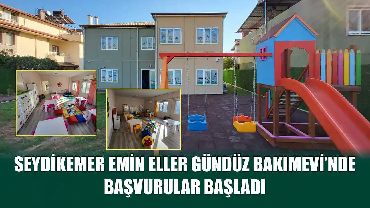 Seydikemer Emin Eller Gündüz Bakımevi'nde Başvurular Başladı