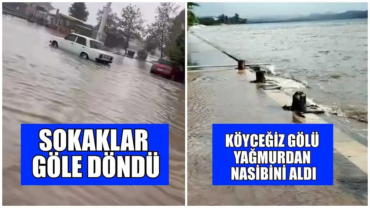 Sokaklar göle döndü, Köyceğiz Gölü yağmurdan nasibini aldı