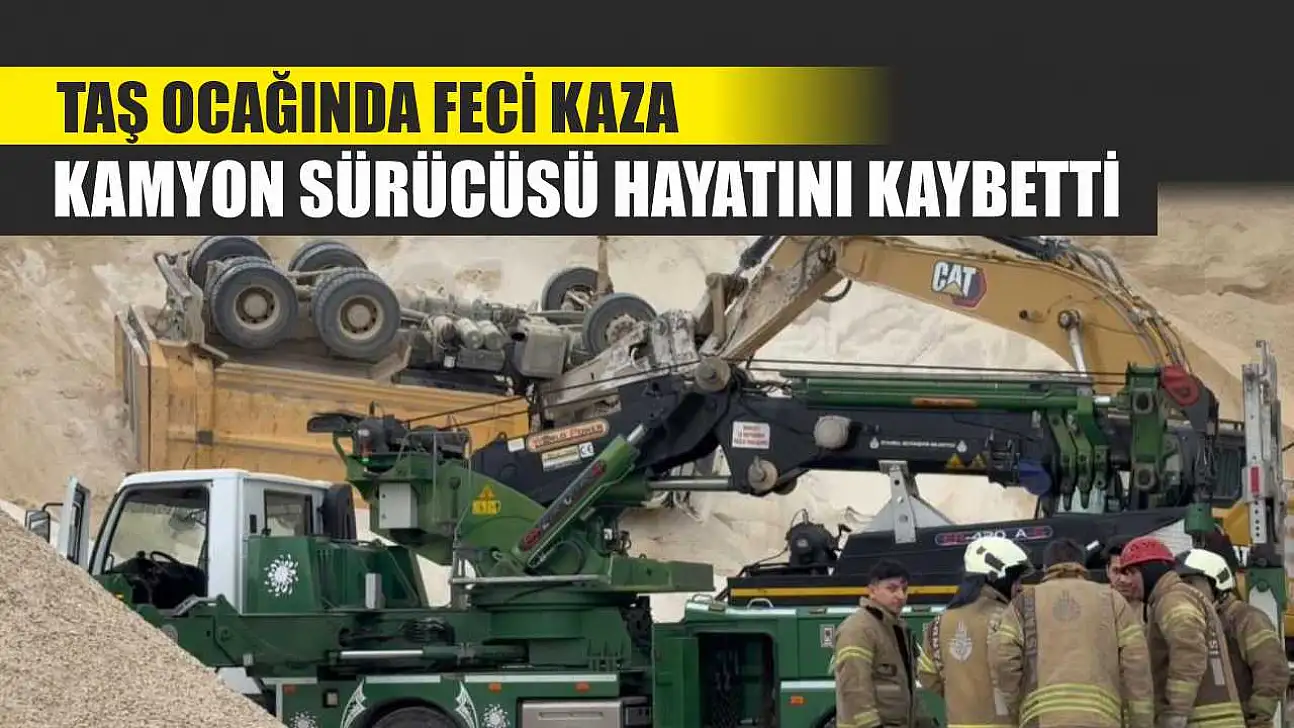 Taş Ocağında Feci Kaza: Kamyon Sürücüsü Hayatını Kaybetti