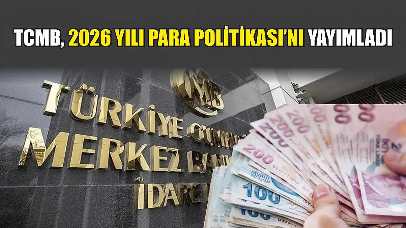 TCMB, 2026 Yılı Para Politikası'nı yayımladı