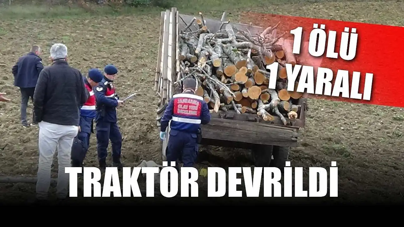 Traktör devrildi: 1 ölü, 1 yaralı