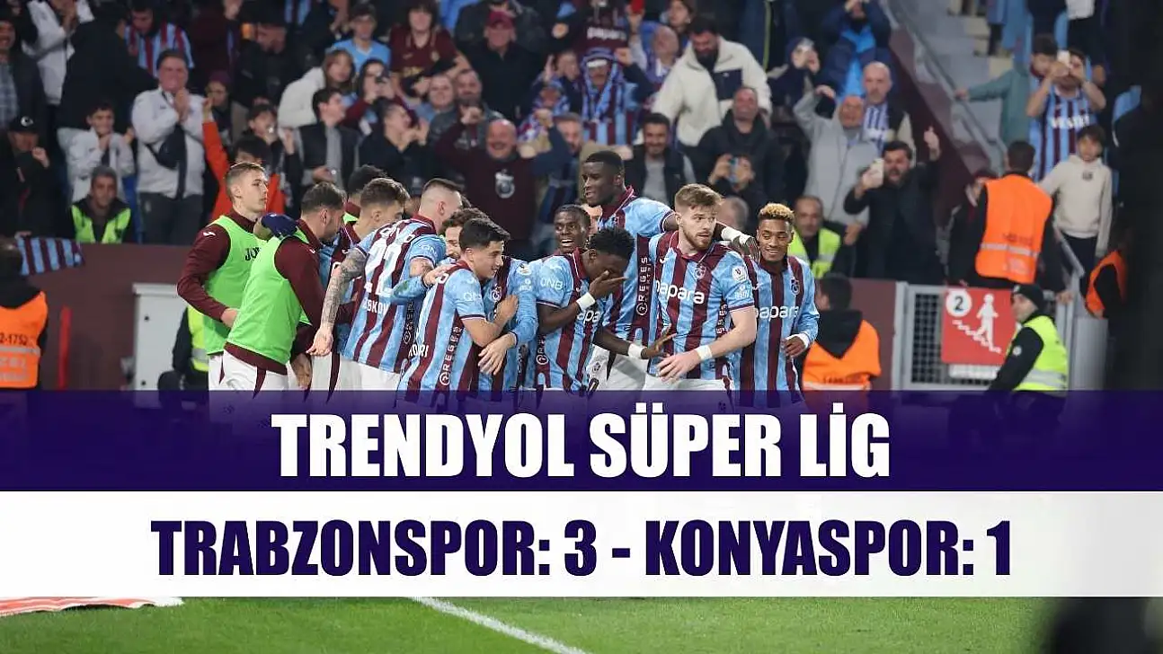 Trendyol Süper Lig: Trabzonspor: 3 - Konyaspor: 1