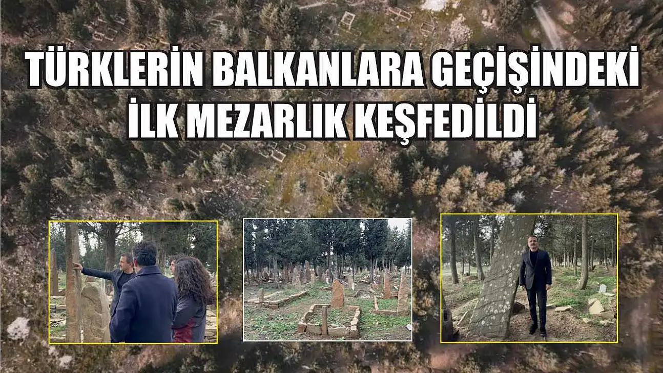 Türklerin Balkanlara geçişindeki ilk mezarlık keşfedildi