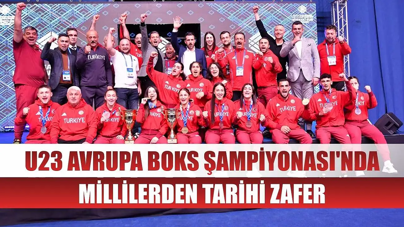 U23 Avrupa Boks Şampiyonası'nda millilerden tarihi zafer
