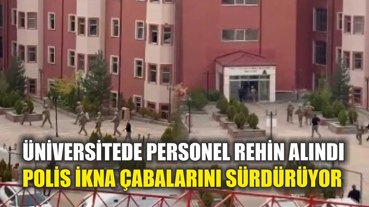 Üniversitede Personel Rehin Alındı, Polis İkna Çabalarını Sürdürüyor