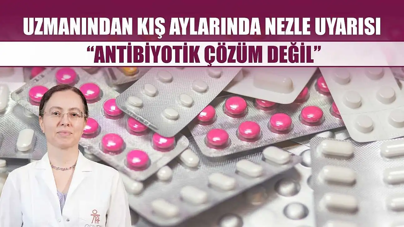 Uzmanından kış aylarında nezle uyarısı: 'Antibiyotik çözüm değil'