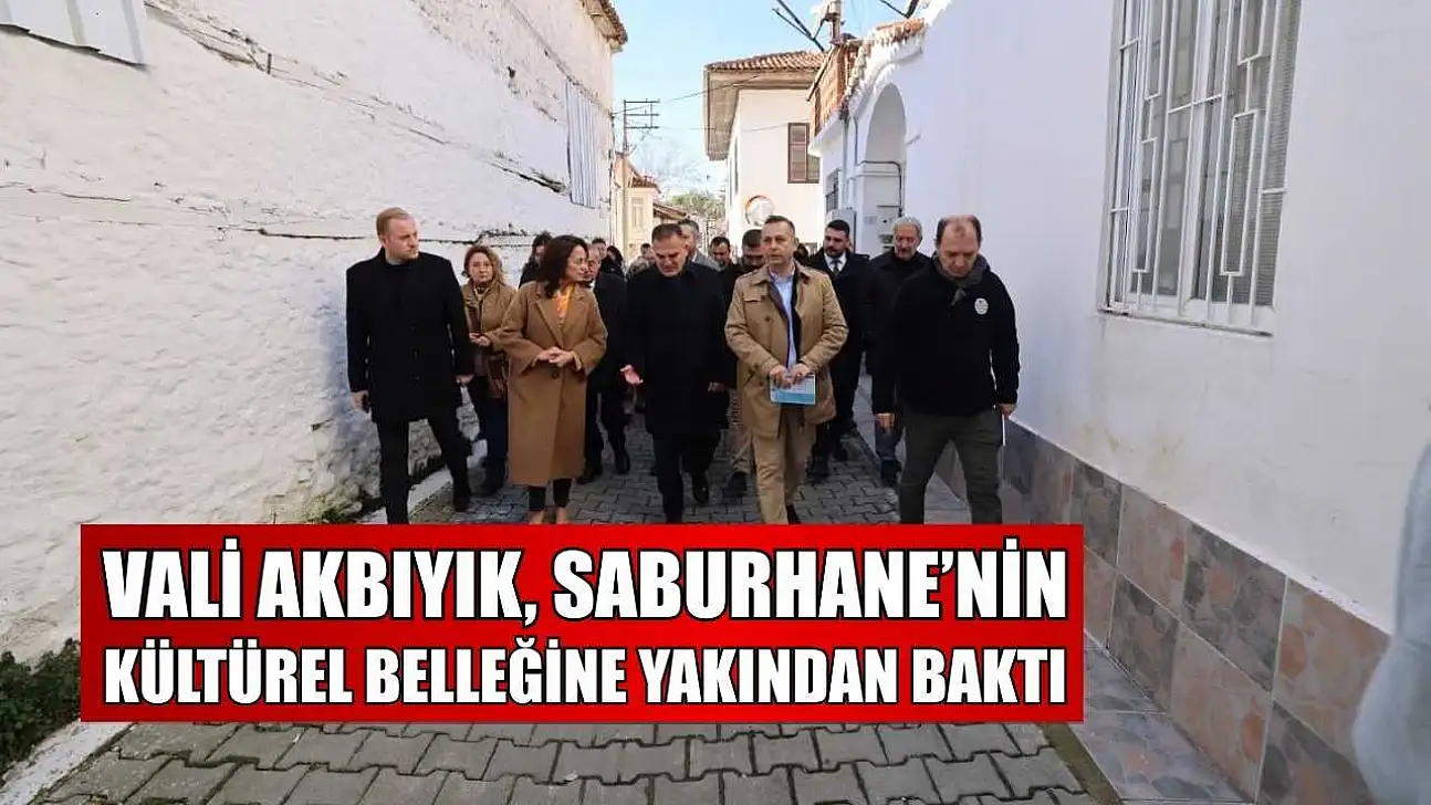 Vali Akbıyık, Saburhane'nin kültürel belleğine yakından baktı