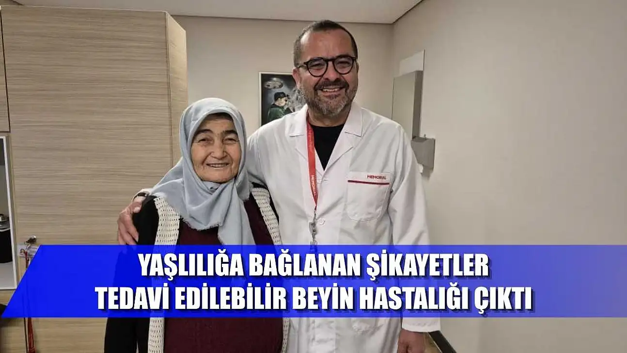 Yaşlılığa bağlanan şikayetler, tedavi edilebilir beyin hastalığı çıktı