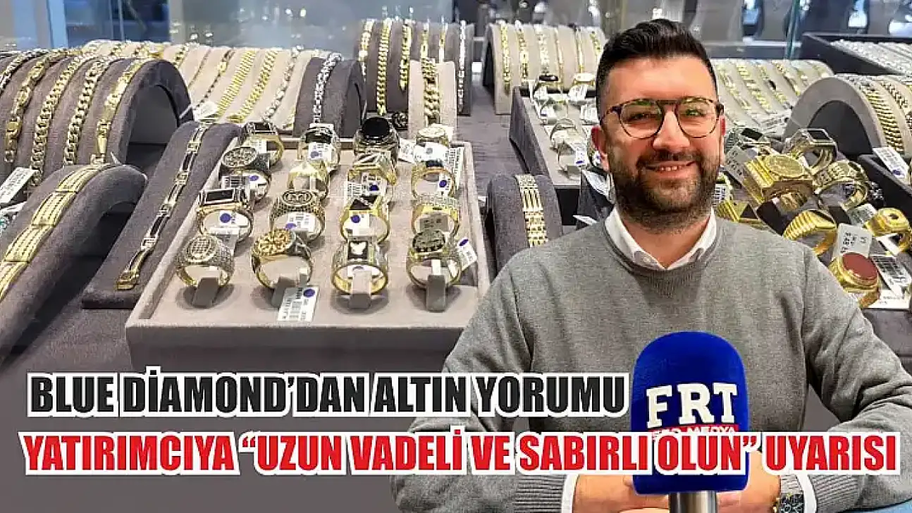 Blue Diamond'dan altın yorumu: Yatırımcıya 'uzun vadeli ve sabırlı olun' uyarısı