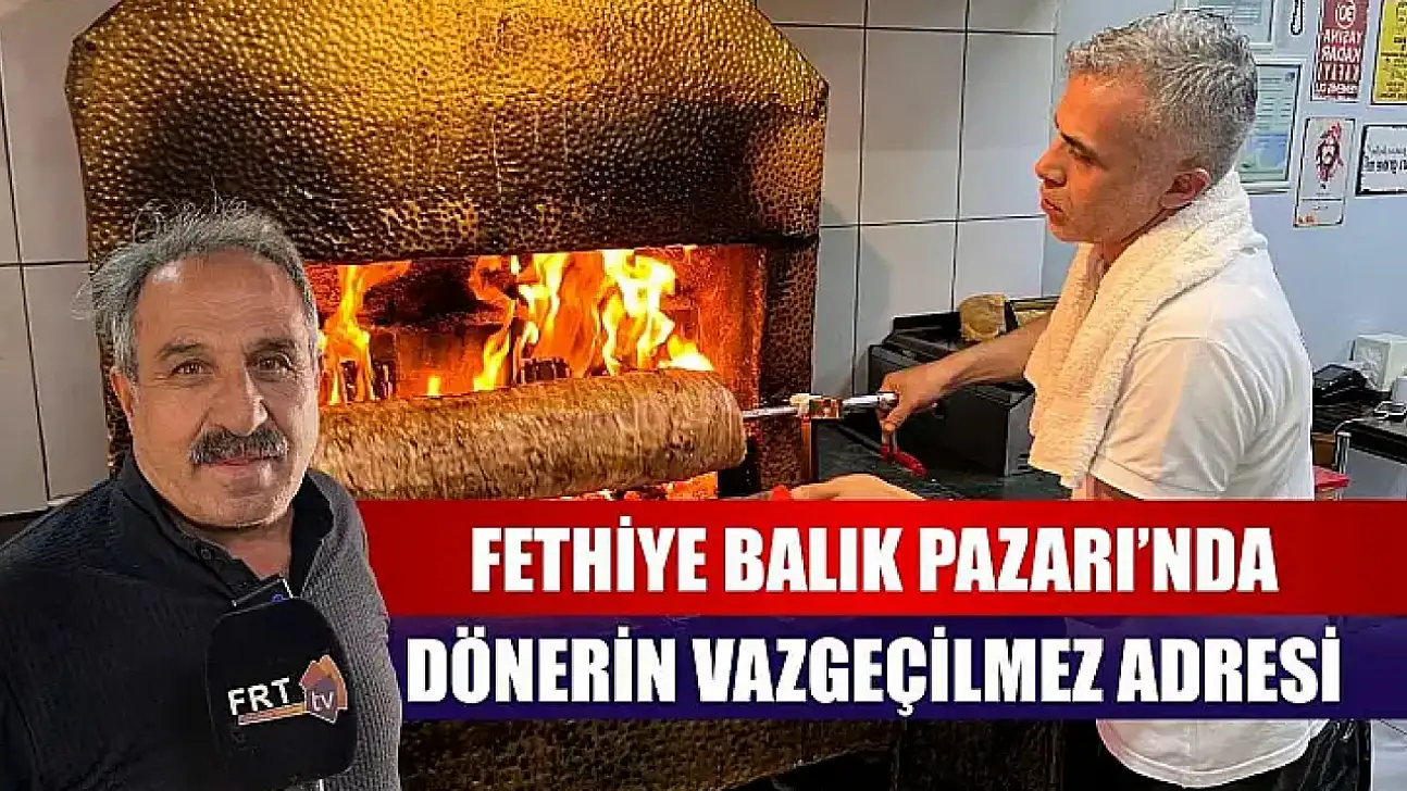 Fethiye Balık Pazarı'nda dönerin vazgeçilmez adresi