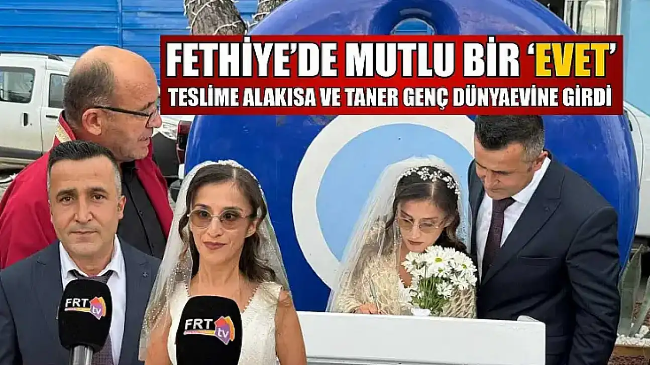 Fethiye'de mutlu bir 'Evet': Teslime Alakısa ve Taner Genç dünyaevine girdi