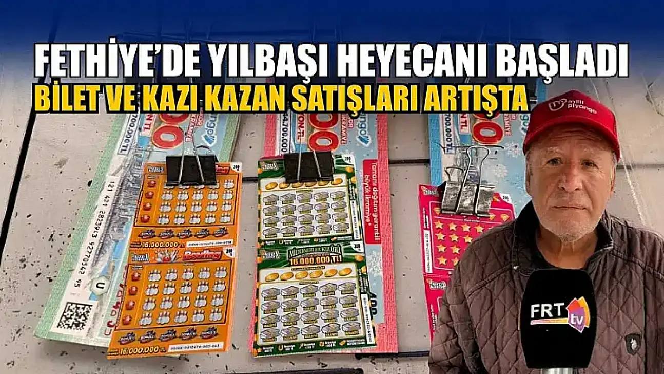 Fethiye'de yılbaşı heyecanı başladı: Bilet ve kazı kazan satışları artışta
