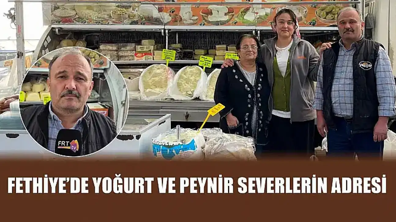 Fethiye'de yoğurt ve peynir severlerin adresi: Ramazan Zorbaz