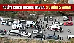 Adliye çıkışı bıçaklı kavga: 3'ü ağır 5 yaralı