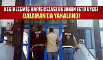 Kesinleşmiş hapis cezası bulunan FETÖ üyesi Dalaman'da yakalandı