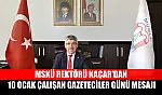 MSKÜ Rektörü Kaçar'dan 10 Ocak Çalışan Gazeteciler Günü mesajı