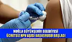Muğla Büyükşehir Belediyesi ücretsiz HPV aşısı başvurusu başladı