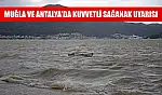 Muğla ve Antalya'da kuvvetli sağanak uyarısı