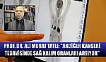 Prof. Dr. Ali Murat Tatlı: 'Akciğer kanseri tedavisinde sağ kalım oranları artıyor'