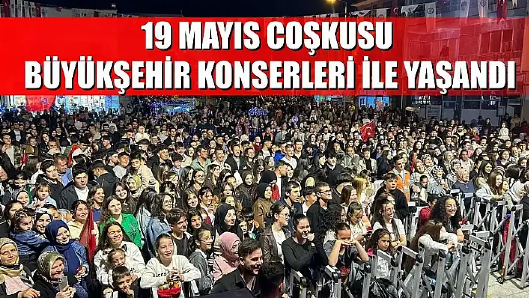 19 Mayıs Coşkusu Büyükşehir Konserleri ile yaşandı