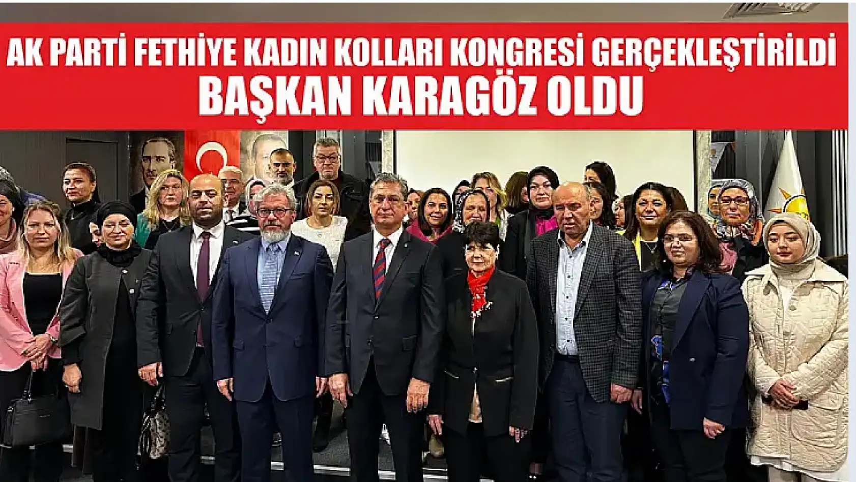 AK Parti Fethiye Kadın Kolları Kongresi Gerçekleştirildi, Başkan Karagöz Oldu