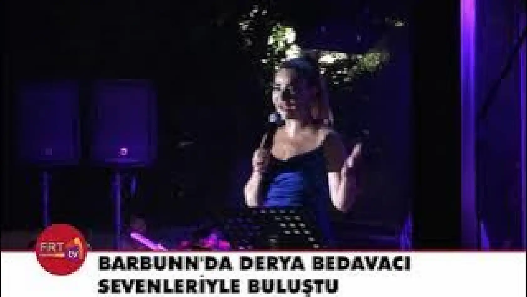 Barbunn'da Derya Bedavacı Sevenleriyle Buluştu