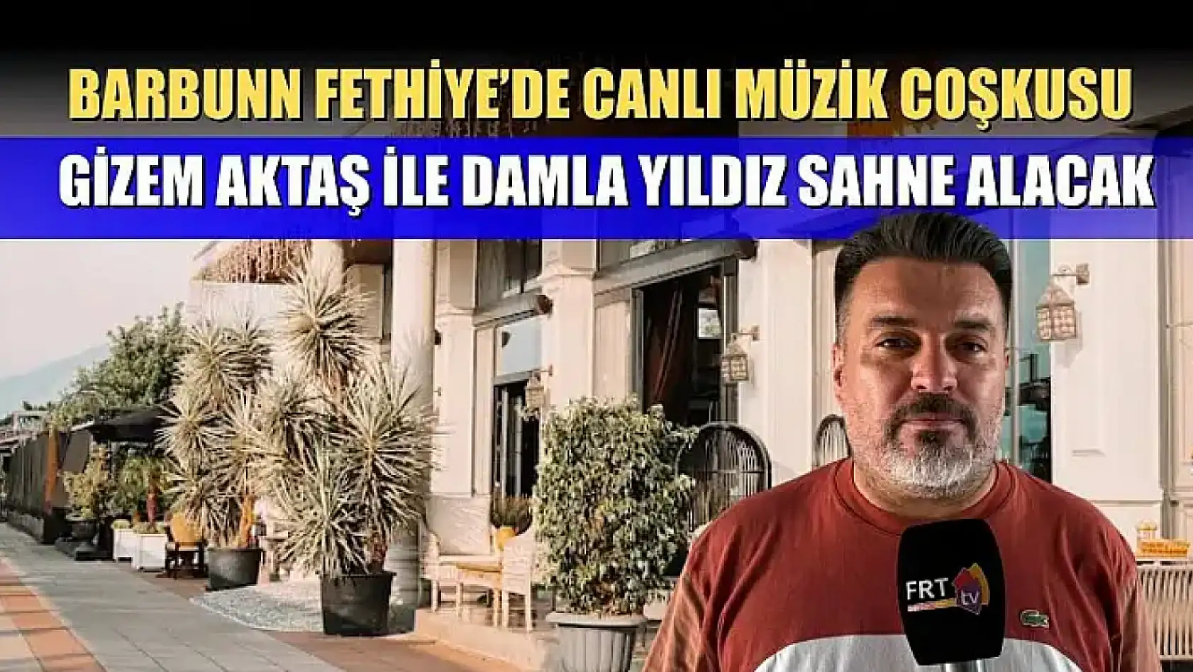 BarBunn Fethiye'de Canlı Müzik Coşkusu: Gizem Aktaş ile Damla Yıldız Sahne Alacak