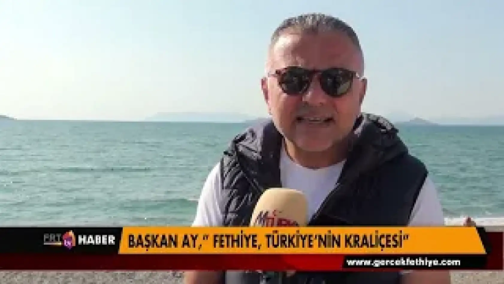 BAŞKAN AY,' FETHİYE, TÜRKİYE'NİN KRALİÇESİ'