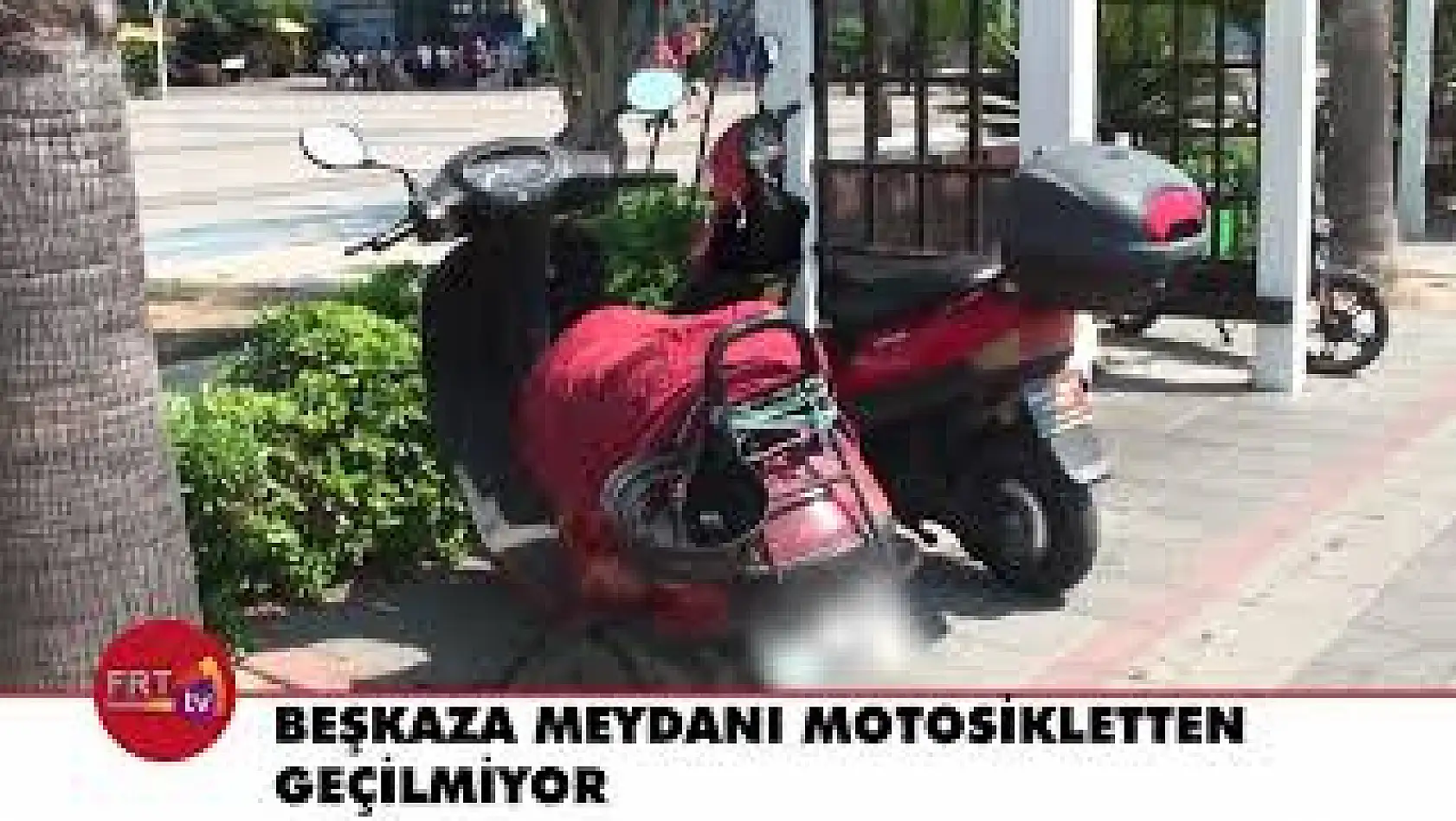 Beşkaza Meydanı motosikletten geçilmiyor