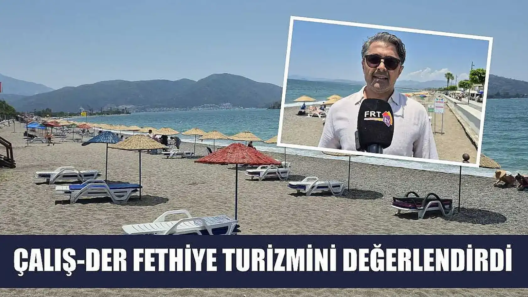 ÇALIŞ-DER, Fethiye turizmini değerlendirdi