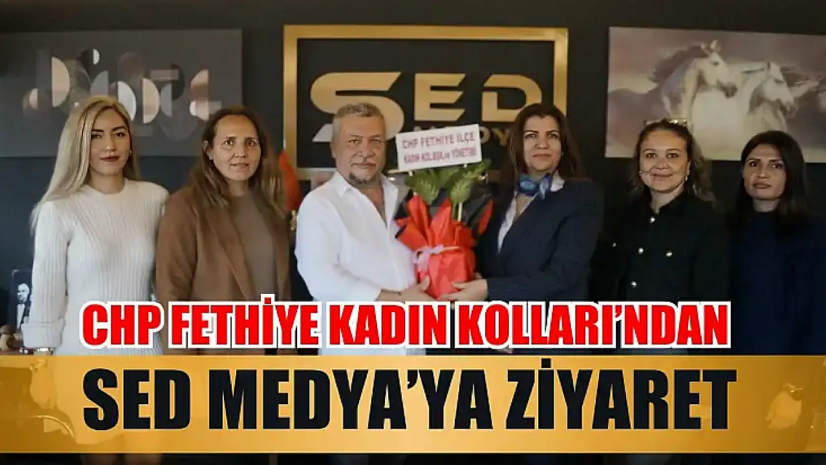 CHP Fethiye Kadın Kolları'ndan SED Medya'ya Ziyaret