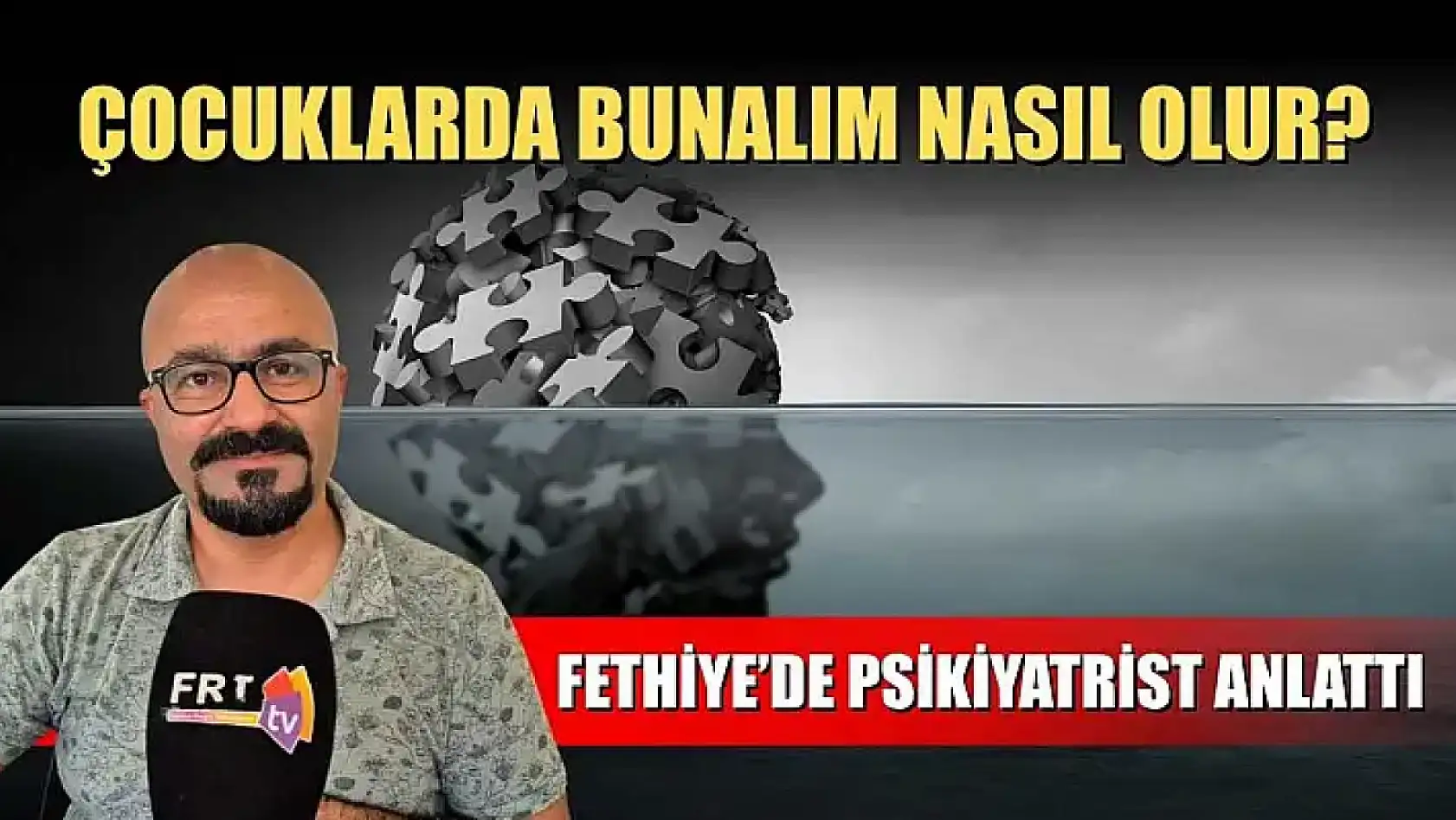 Çocuklarda Bunalım Nasıl Olur? Fethiye'de Psikiyatrist Anlattı