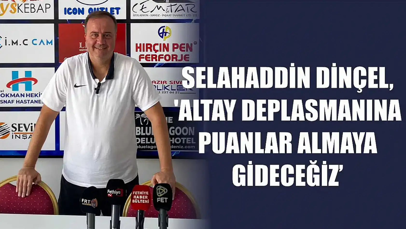 Dinçel, 'Altay Deplasmanına Puanlar Almaya Gideceğiz'