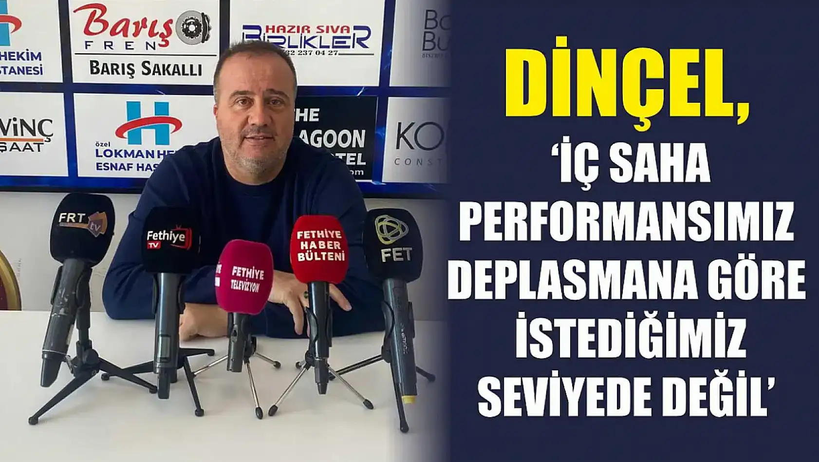 Dinçel, 'İç Saha Performansımız Deplasmana Göre İstediğimiz Seviyede Değil'