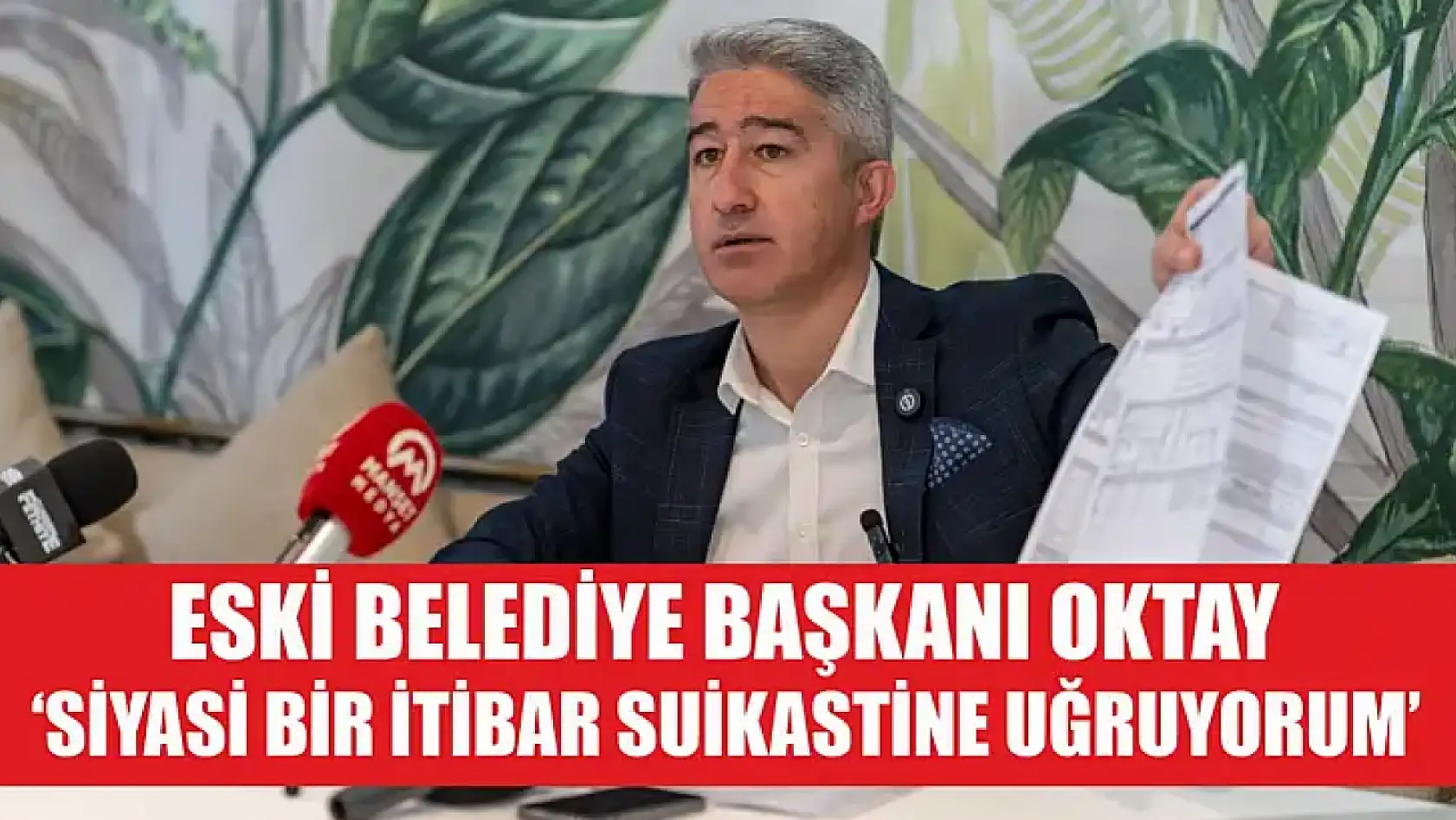 Eski Belediye Başkanı Oktay: 'Siyasi Bir İtibar Suikastine Uğruyorum'