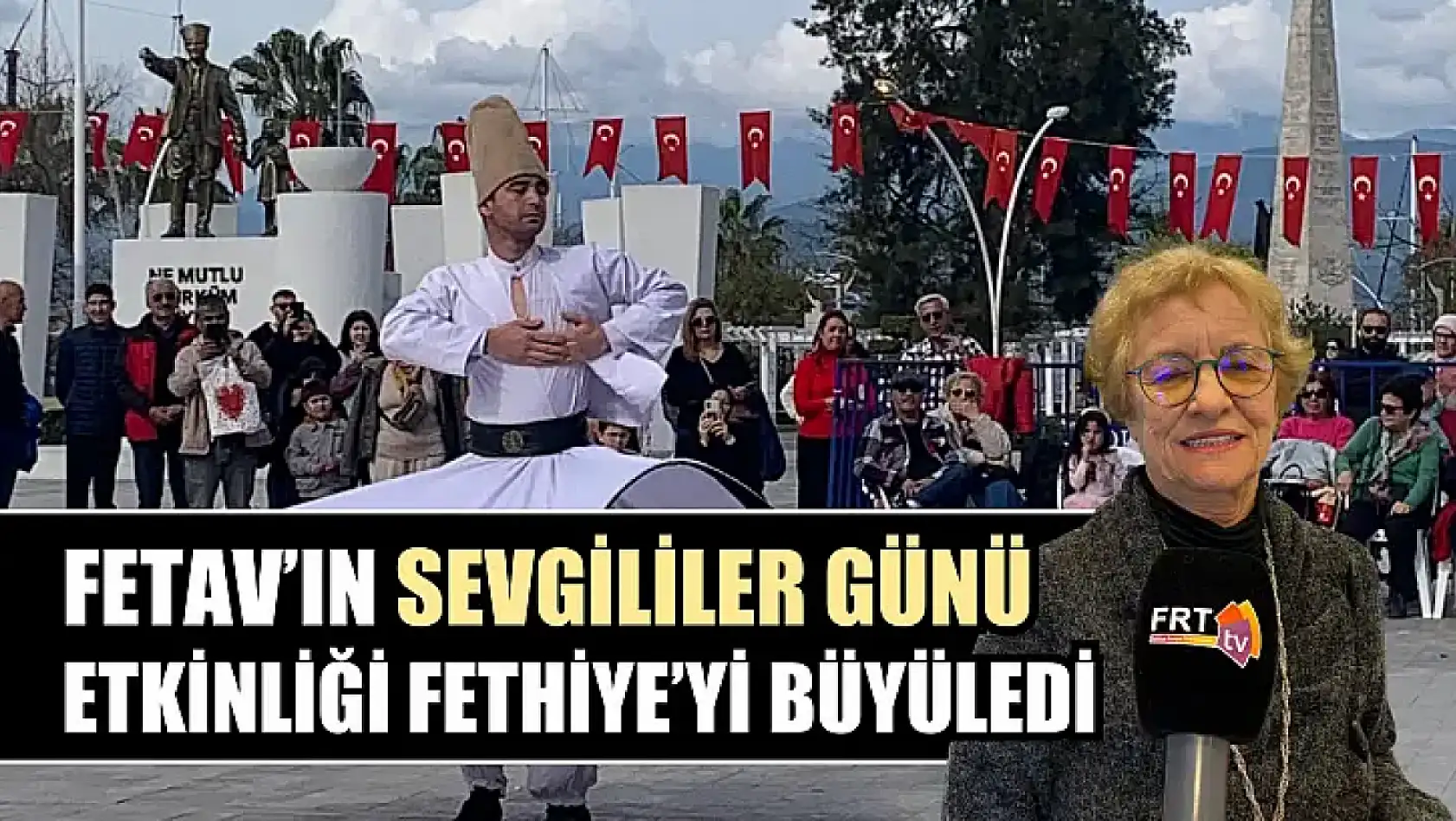 FETAV'ın sevgililer günü etkinliği Fethiye'yi büyüledi