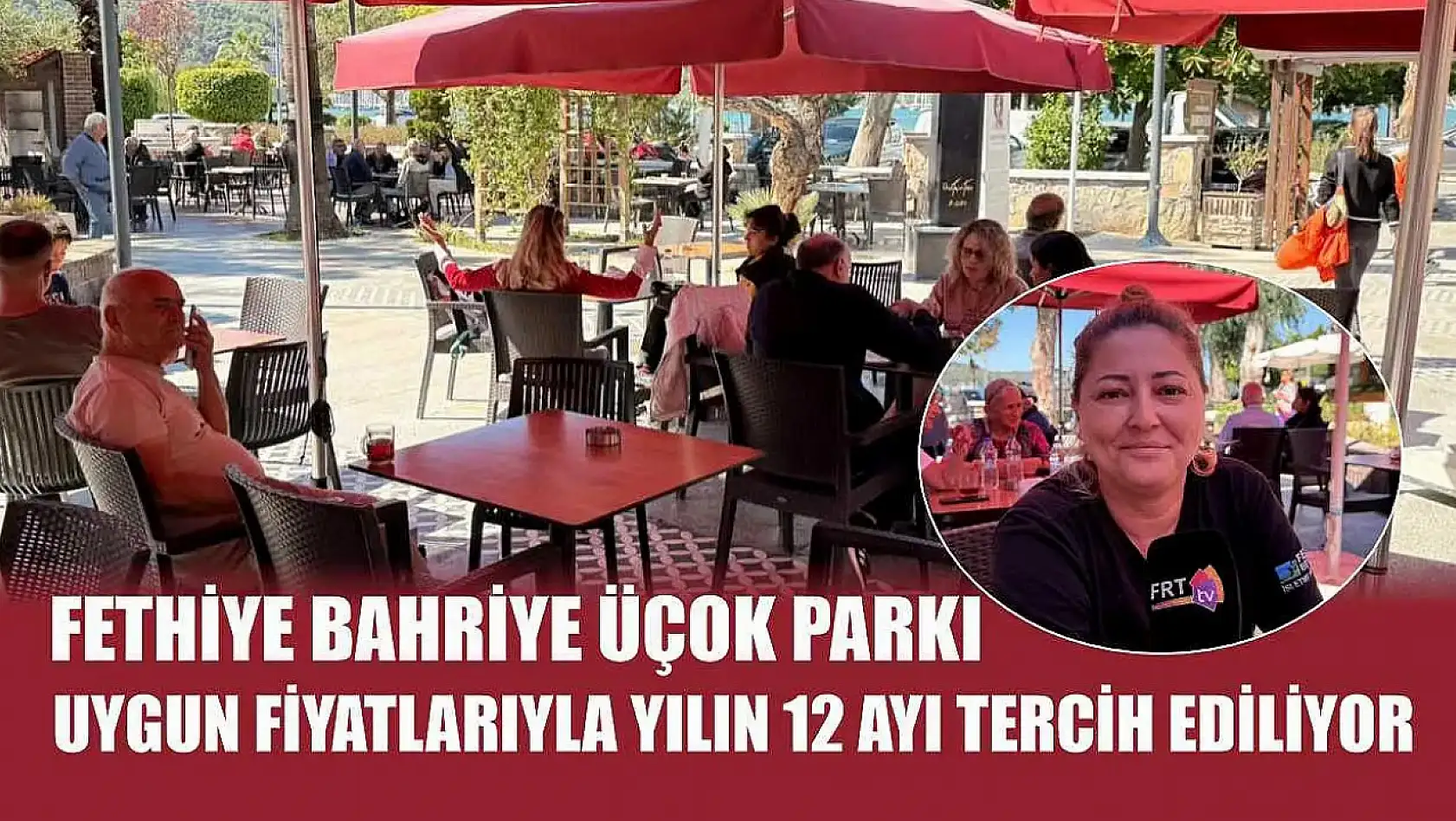 Fethiye Bahriye Üçok Parkı, uygun fiyatlarıyla yılın 12 ayı tercih ediliyor